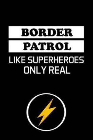 Cover of Border Patrol Like Superheroes Only Real