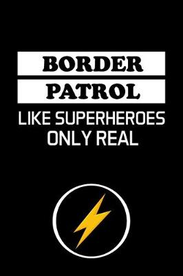 Book cover for Border Patrol Like Superheroes Only Real