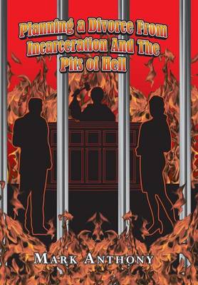 Book cover for Planning a Divorce from Incarceration and the Pits of Hell