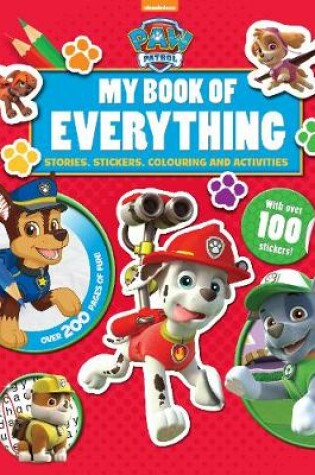 Cover of Nickelodeon PAW Patrol My Book of Everything