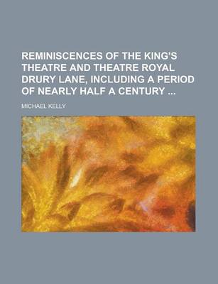 Book cover for Reminiscences of the King's Theatre and Theatre Royal Drury Lane, Including a Period of Nearly Half a Century