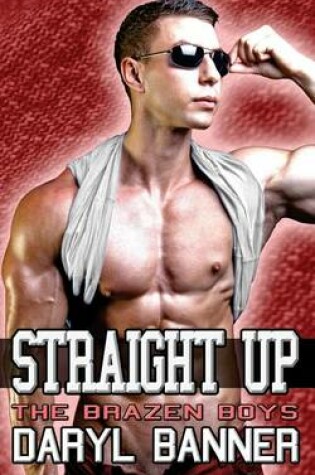Cover of Straight Up (The Brazen Boys)