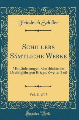 Cover of Schillers Sämtliche Werke, Vol. 11 of 15