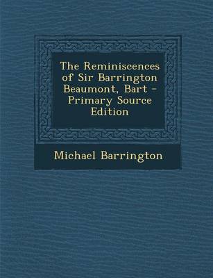 Book cover for The Reminiscences of Sir Barrington Beaumont, Bart