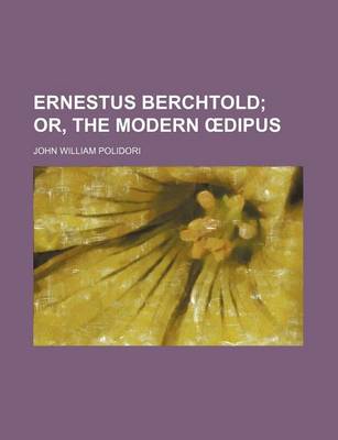 Book cover for Ernestus Berchtold; Or, the Modern Dipus