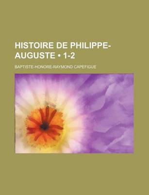 Book cover for Histoire de Philippe-Auguste (1-2)