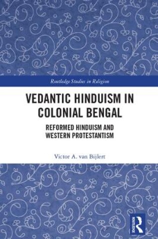 Cover of Vedantic Hinduism in Colonial Bengal