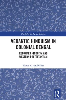 Cover of Vedantic Hinduism in Colonial Bengal