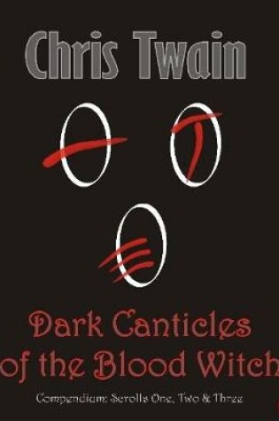 Cover of Dark Canticles of the Blood Witch - Compendium - Scrolls One to Three