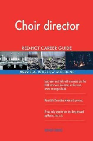 Cover of Choir director RED-HOT Career Guide; 2552 REAL Interview Questions