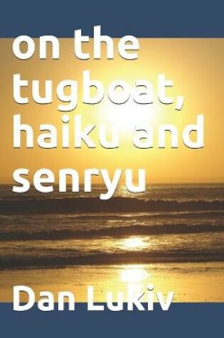 Cover of on the tugboat, haiku and senryu