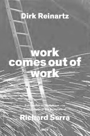 Cover of Dirk Reinartz: work comes out of work (Bilingual edition)