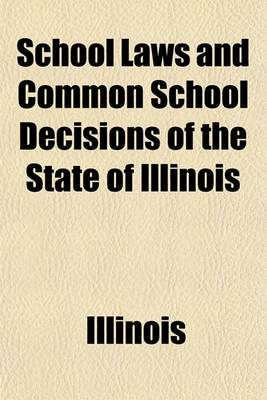 Book cover for School Laws and Common School Decisions of the State of Illinois