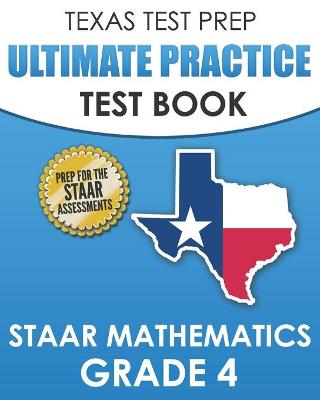 Book cover for TEXAS TEST PREP Ultimate Practice Test Book STAAR Mathematics Grade 4