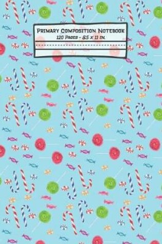 Cover of Candy Primary Composition Notebook