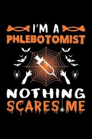 Cover of I'm A Phlebotomist Nothing Scares Me