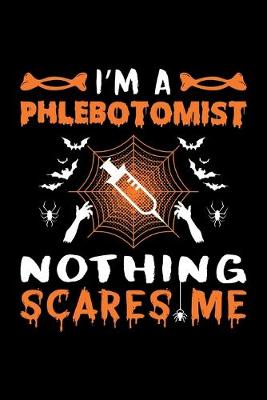 Book cover for I'm A Phlebotomist Nothing Scares Me