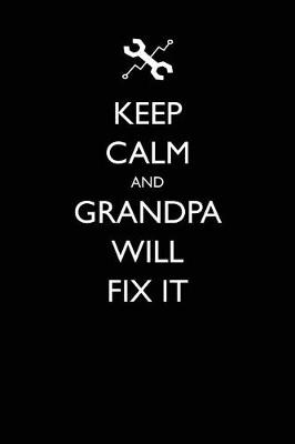 Book cover for Keep Calm and Grandpa Will Fix It