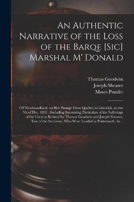 Book cover for An Authentic Narrative of the Loss of the Barqe [sic] Marshal M' Donald [microform]