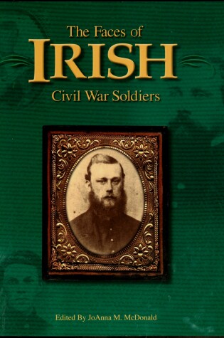 Cover of Faces of Irish Civil War Soldiers: Rare Photographs of Irish Soldiers Who Fought for the North and South