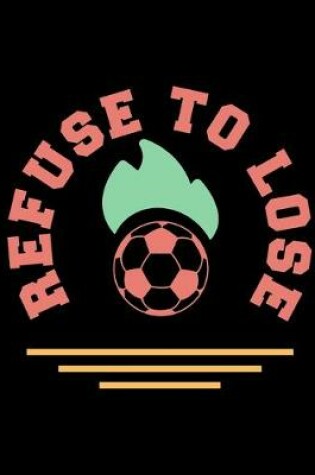 Cover of Refuse To Lose