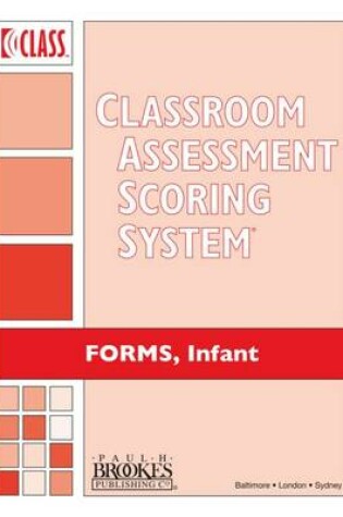 Cover of Classroom Assessment Scoring System (Class) Forms, Infant