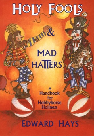 Book cover for Holy Fools and Mad Hatters : A Handbook for Hobbyhorse Holiness