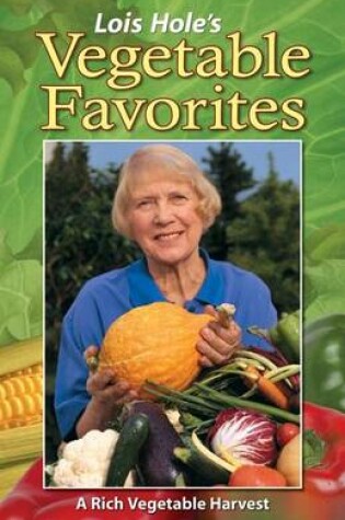 Cover of Lois Hole's Vegetable Favorites