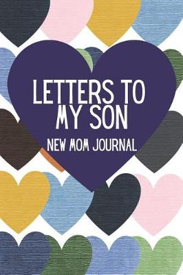 Book cover for Letters to My Son New Mom Journal