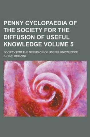 Cover of Penny Cyclopaedia of the Society for the Diffusion of Useful Knowledge Volume 5