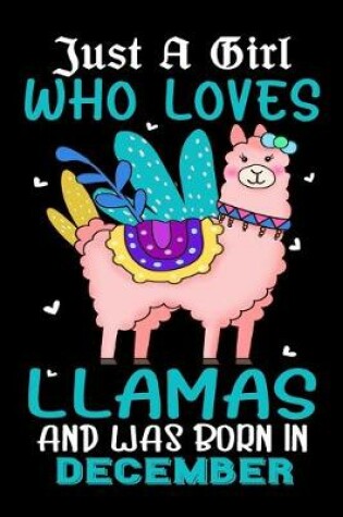 Cover of Just A Girl Who Loves Llamas And Was Born In December