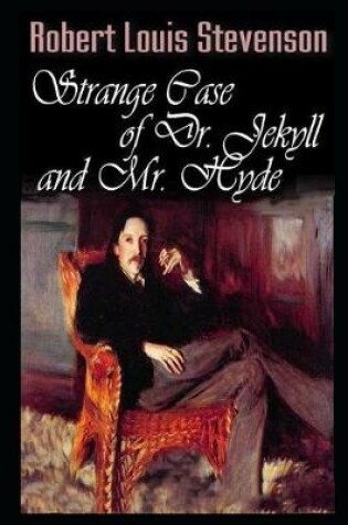 Cover of The Strange Case Of Dr. Jekyll And Mr. Hyde By Robert Louis Stevenson "Unabridged & Annotated Version"