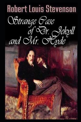 Book cover for The Strange Case Of Dr. Jekyll And Mr. Hyde By Robert Louis Stevenson "Unabridged & Annotated Version"