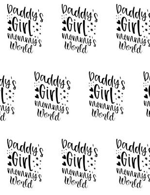 Book cover for Daddy's Girl, Mommy's World Composition Notebook - Large Ruled Notebook - 8.5x11 Lined Notebook (Softcover Journal / Notebook / Diary)