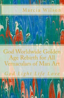 Book cover for God Worldwide Golden Age Rebirth for All Vernaculars of Man Art