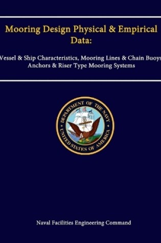 Cover of Mooring Design Physical & Empirical Data: Vessel & Ship Characteristics, Mooring Lines & Chain Buoys, Anchors & Riser Type Mooring Systems