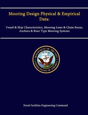 Book cover for Mooring Design Physical & Empirical Data: Vessel & Ship Characteristics, Mooring Lines & Chain Buoys, Anchors & Riser Type Mooring Systems