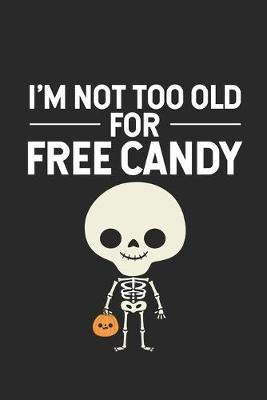 Book cover for I'm Not Too Old For Free Candy