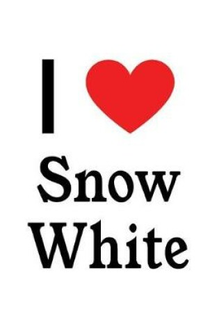 Cover of I Love Snow White