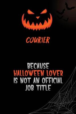 Book cover for Courier Because Halloween Lover Is Not An Official Job Title