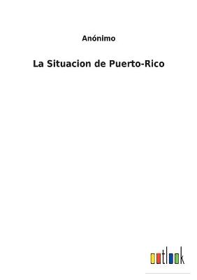 Book cover for La Situacion de Puerto-Rico