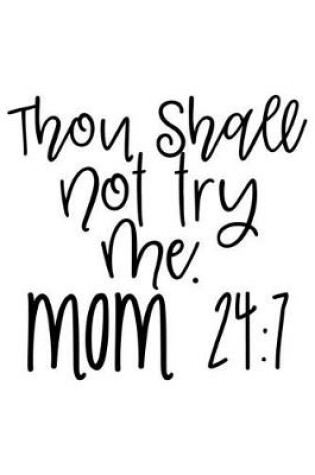 Cover of Though Shall Not Try Me. Mom 24