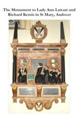 Cover of The Monument to Lady Ann Lawarr and Richard Kemis in St Mary, Andover, Hampshire