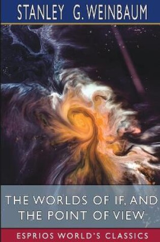 Cover of The Worlds of If, and The Point of View (Esprios Classics)