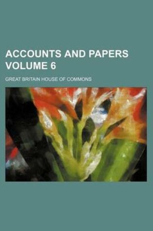 Cover of Accounts and Papers Volume 6