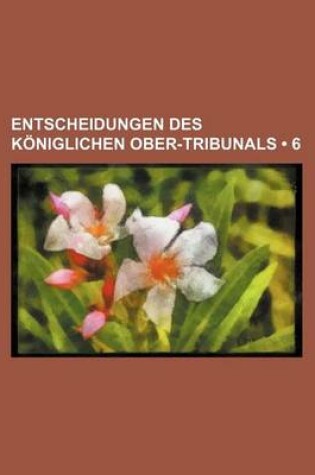 Cover of Entscheidungen Des Koniglichen Ober-Tribunals (6)