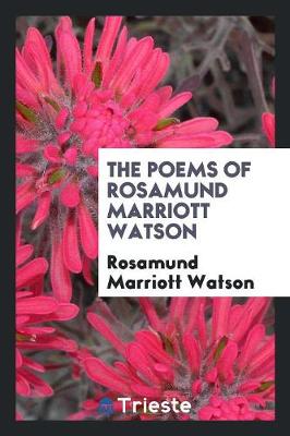 Book cover for The Poems of Rosamund Marriott Watson