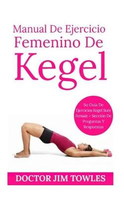 Book cover for Manual De Ejercicio Femenino De Kegel