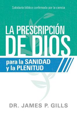 Book cover for La Prescripcion de Dios Para La Sanidad Y La Plenitud / God's RX for Health and Wholeness