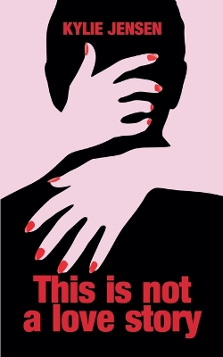 Book cover for This Is Not a Love Story